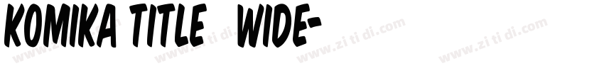 Komika Title   Wide字体转换